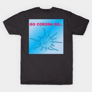 Go corona go T-Shirt